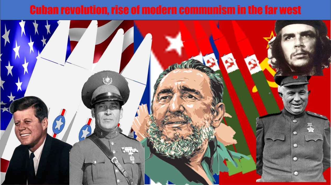 Cuban revolution, rise of modern communism in the far west